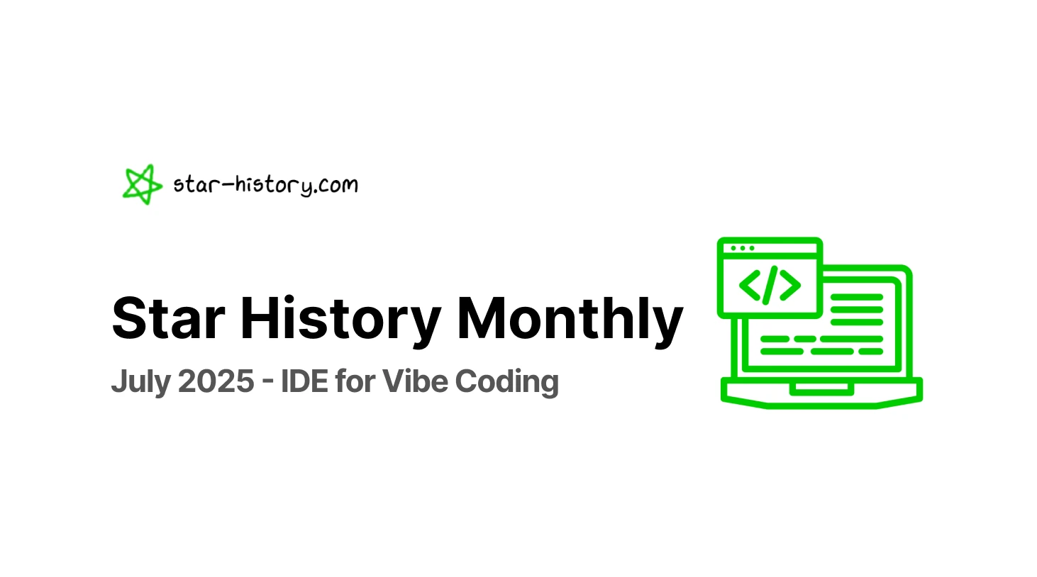 Star History Monthly July 2025 | IDE for Vibe Coding